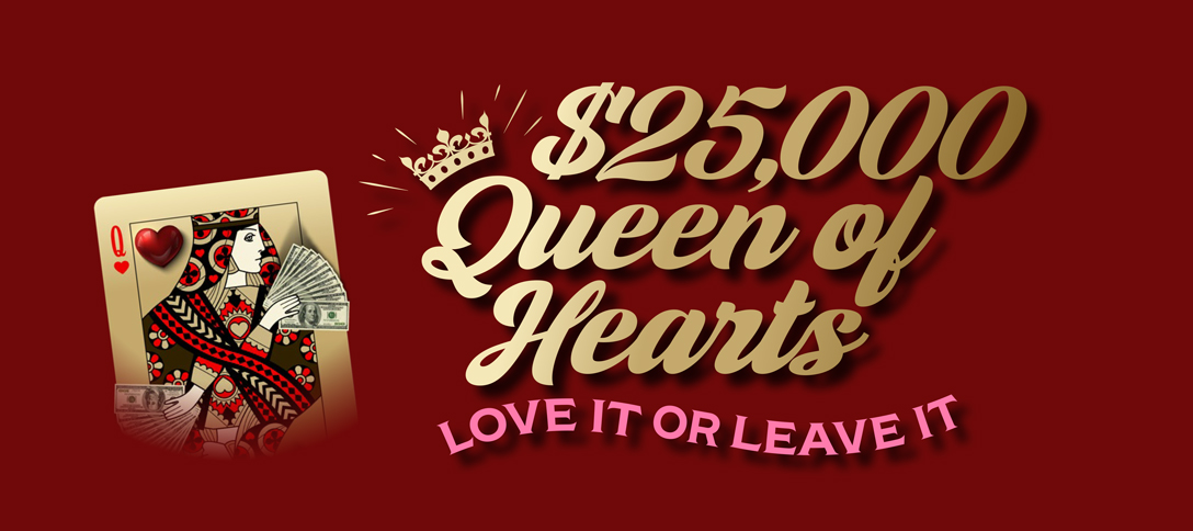 $25,000 Queen Of Hearts Love It Or Leave It