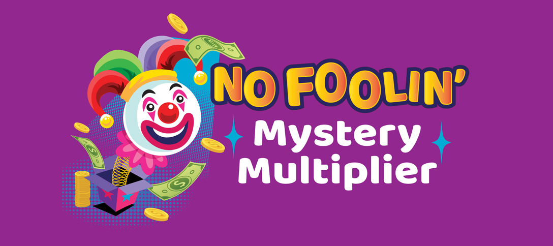 No Foolin' Mystery Multiplier